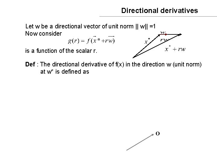 Directional derivatives Let w be a directional vector of unit norm || w|| =1