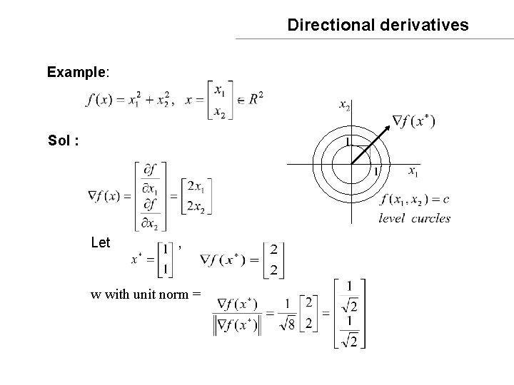 Directional derivatives Example: Sol : Let , w with unit norm = 