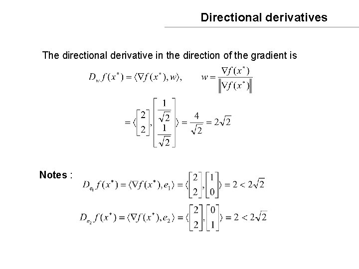 Directional derivatives The directional derivative in the direction of the gradient is Notes :