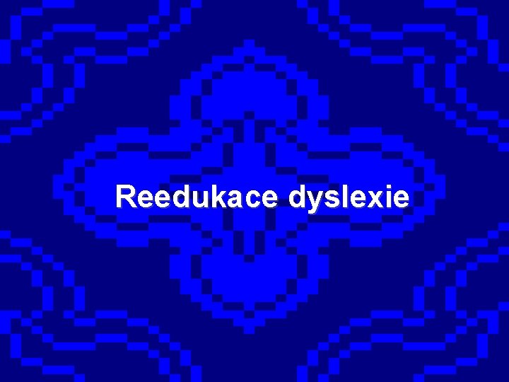 Reedukace dyslexie 