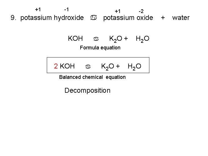 +1 -1 +1 -2 K 2 O + H 2 O 9. potassium hydroxide
