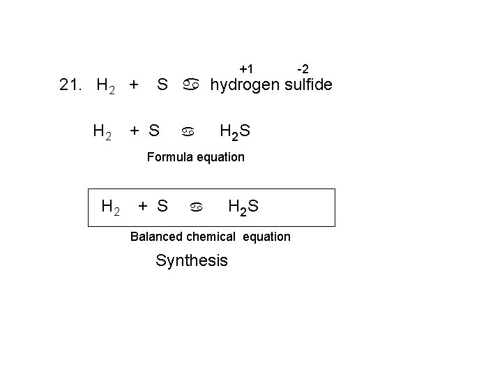 21. H 2 +1 S a hydrogen sulfide + S a H 2 S