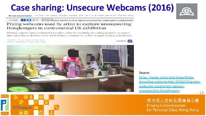 Case sharing: Unsecure Webcams (2016) Source: https: //www. scmp. com/news/hongkong/law-crime/article/2004219/pryingwebcams-used-artist-captureunsuspecting-hongkongers 13 