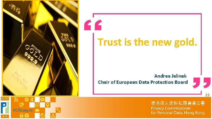 Trust is the new gold. Andrea Jelinek Chair of European Data Protection Board 25