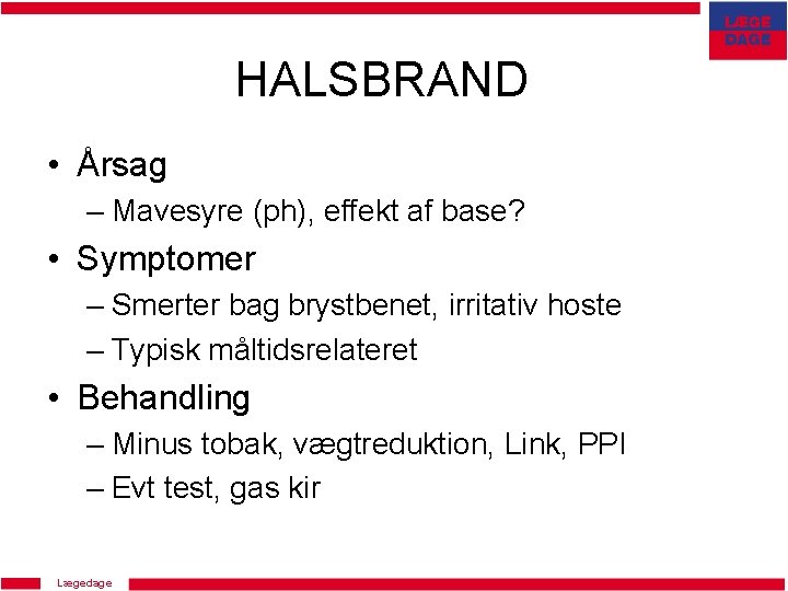 HALSBRAND • Årsag – Mavesyre (ph), effekt af base? • Symptomer – Smerter bag