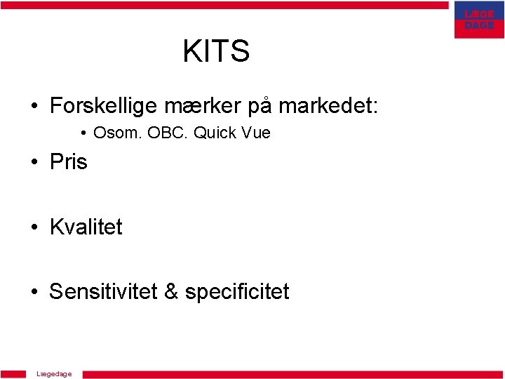 KITS • Forskellige mærker på markedet: • Osom. OBC. Quick Vue • Pris •