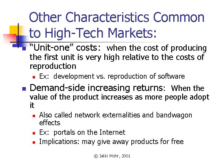 Other Characteristics Common to High-Tech Markets: n “Unit-one” costs: when the cost of producing