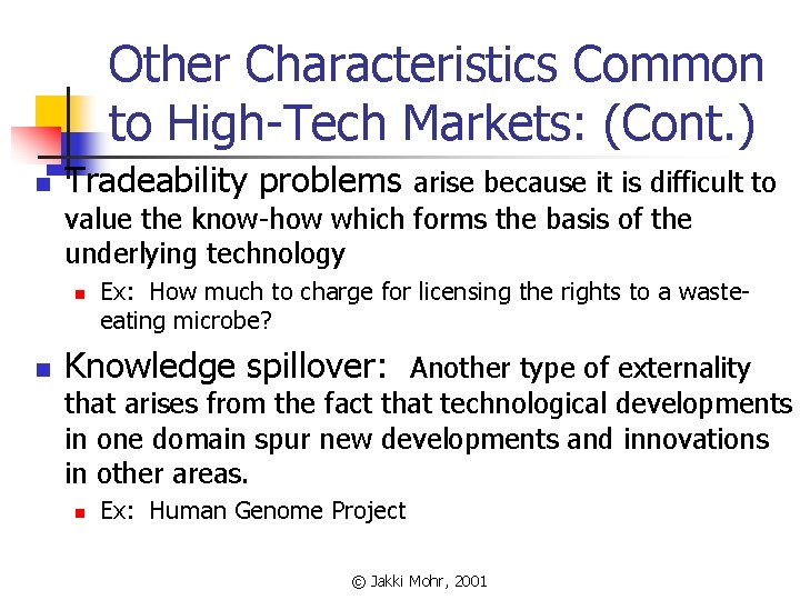 Other Characteristics Common to High-Tech Markets: (Cont. ) n Tradeability problems arise because it