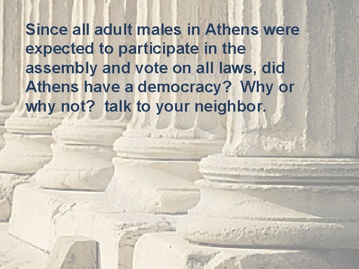 Since all adult males in Athens were expected to participate in the assembly and