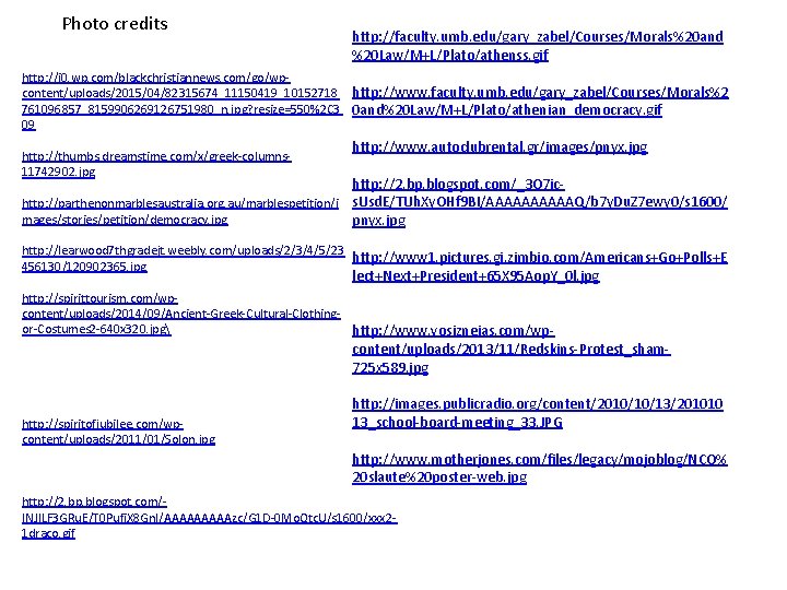 Photo credits http: //faculty. umb. edu/gary_zabel/Courses/Morals%20 and %20 Law/M+L/Plato/athenss. gif http: //i 0. wp.