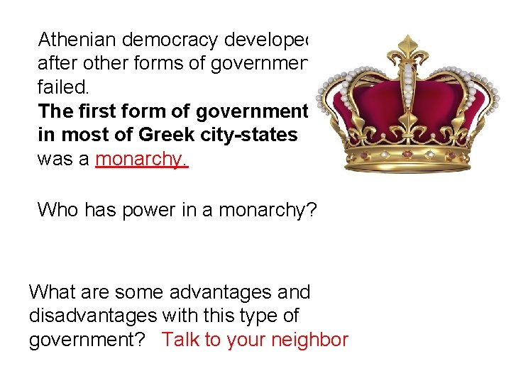 Athenian democracy developed after other forms of government failed. The first form of government