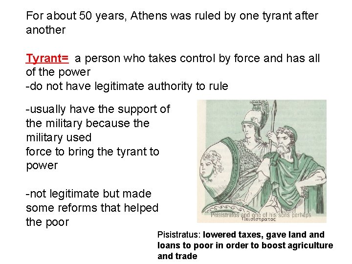For about 50 years, Athens was ruled by one tyrant after another Tyrant= a