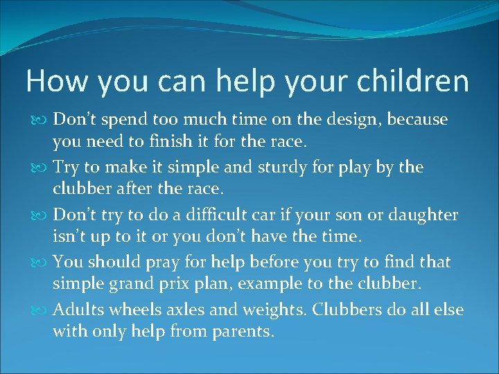 How you can help your children Don’t spend too much time on the design,