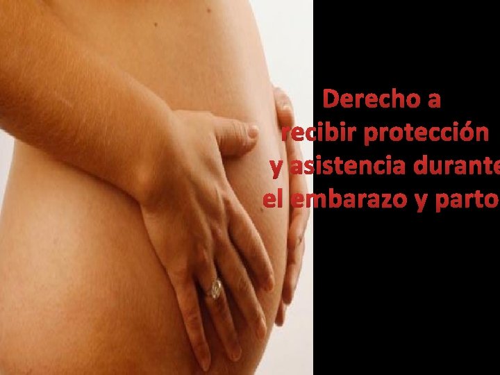 Derecho a recibir protección y asistencia durante el embarazo y parto 