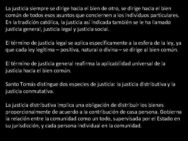 La justicia siempre se dirige hacia el bien de otro, se dirige hacia el