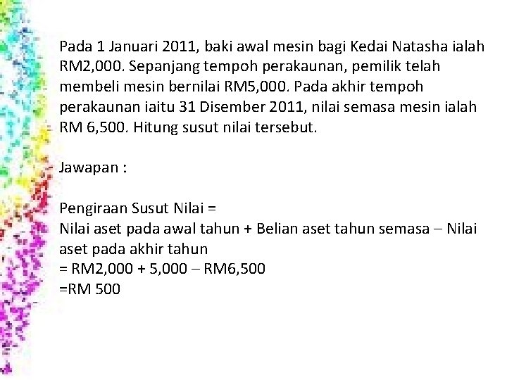 Pada 1 Januari 2011, baki awal mesin bagi Kedai Natasha ialah RM 2, 000.