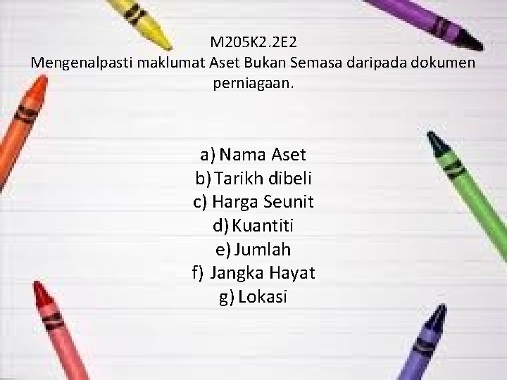 M 205 K 2. 2 E 2 Mengenalpasti maklumat Aset Bukan Semasa daripada dokumen