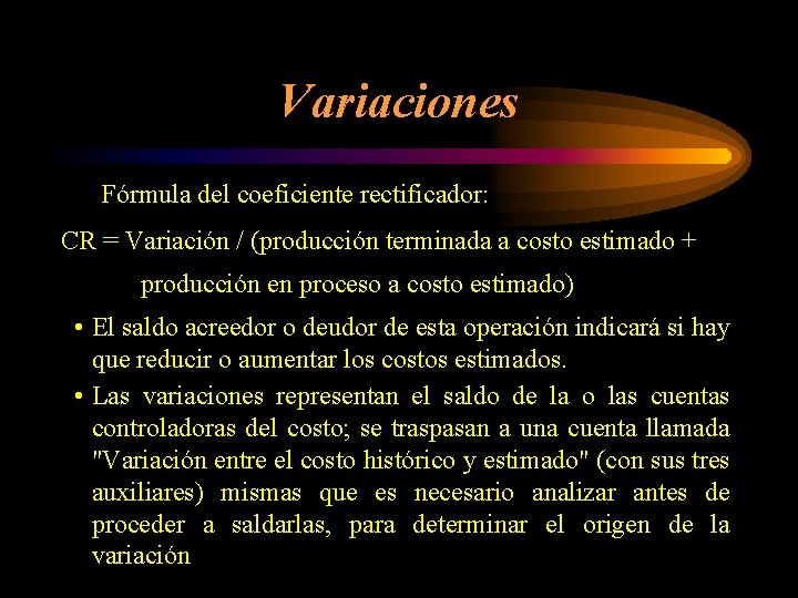 Variaciones Fórmula del coeficiente rectificador: CR = Variación / (producción terminada a costo estimado