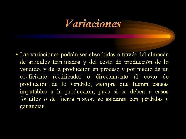 Variaciones • Las variaciones podrán ser absorbidas a través del almacén de artículos terminados