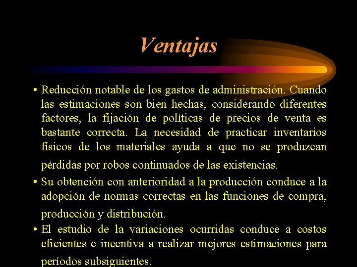 Ventajas • Reducción notable de los gastos de administración. Cuando las estimaciones son bien