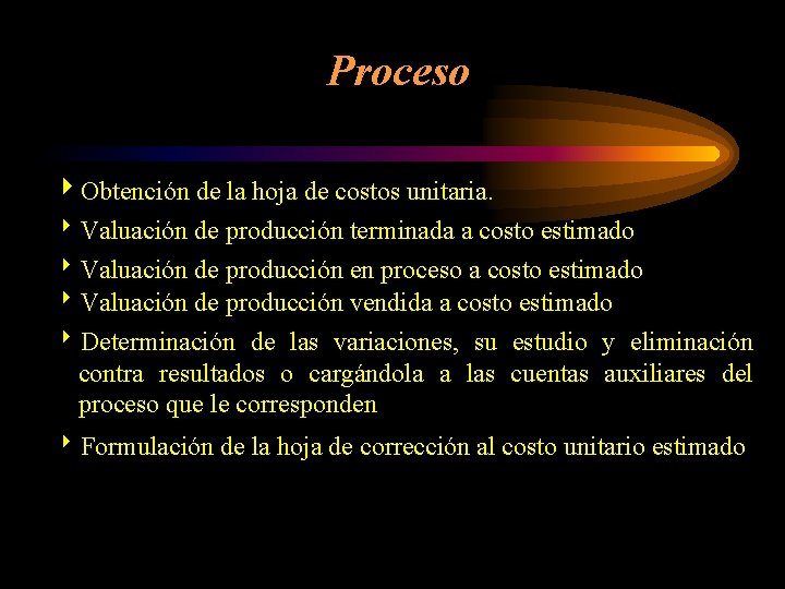 Proceso 4 Obtención de la hoja de costos unitaria. 8 Valuación de producción terminada