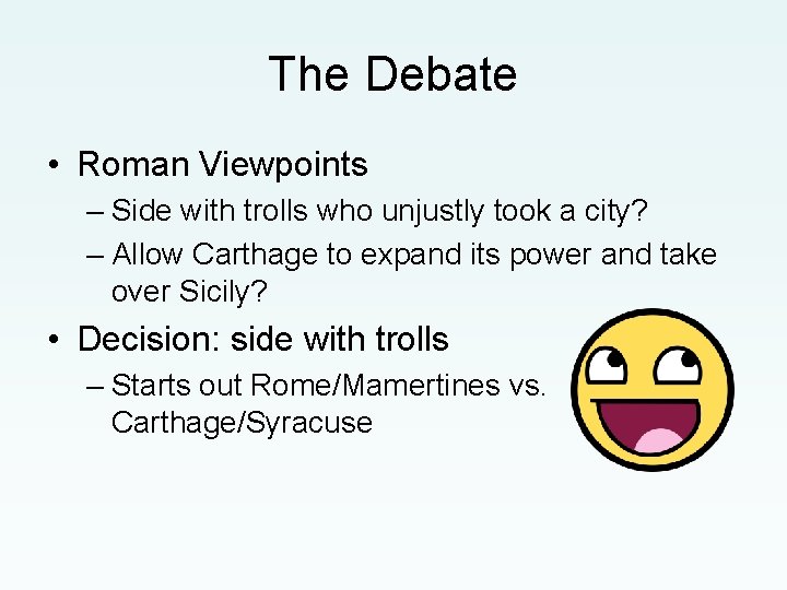 The Debate • Roman Viewpoints – Side with trolls who unjustly took a city?