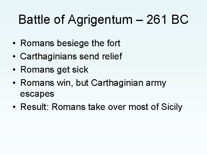 Battle of Agrigentum – 261 BC • • Romans besiege the fort Carthaginians send