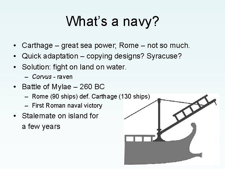 What’s a navy? • Carthage – great sea power; Rome – not so much.
