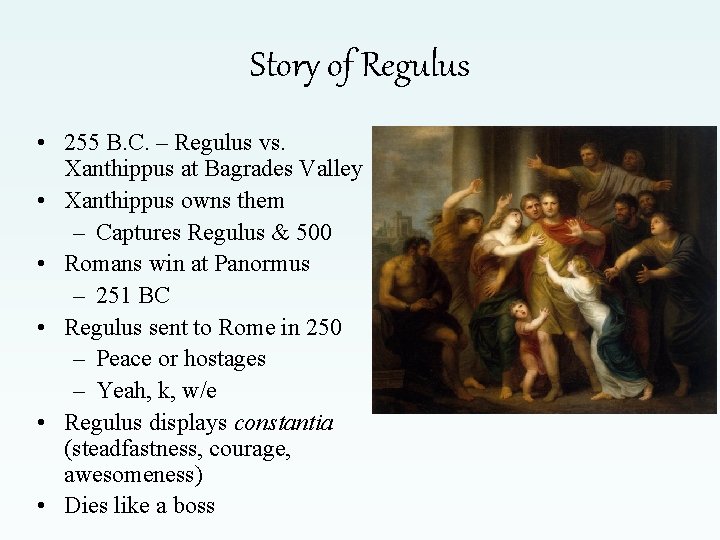 Story of Regulus • 255 B. C. – Regulus vs. Xanthippus at Bagrades Valley