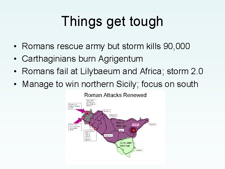 Things get tough • • Romans rescue army but storm kills 90, 000 Carthaginians