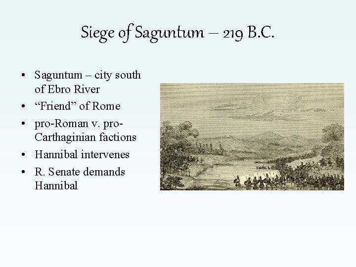 Siege of Saguntum – 219 B. C. • Saguntum – city south of Ebro