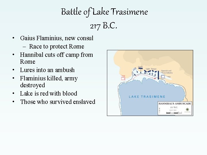 Battle of Lake Trasimene 217 B. C. • Gaius Flaminius, new consul – Race