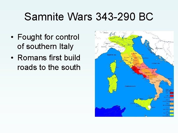 Samnite Wars 343 -290 BC • Fought for control of southern Italy • Romans