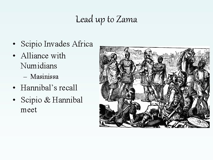 Lead up to Zama • Scipio Invades Africa • Alliance with Numidians – Masinissa