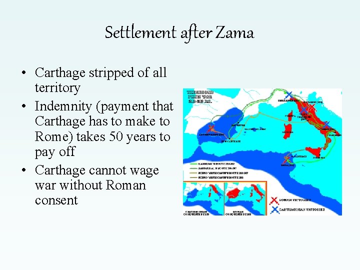 Settlement after Zama • Carthage stripped of all territory • Indemnity (payment that Carthage