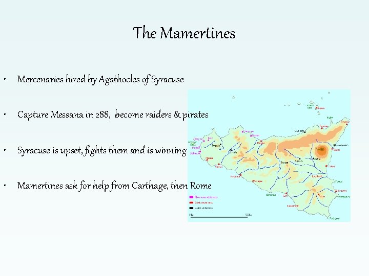 The Mamertines • Mercenaries hired by Agathocles of Syracuse • Capture Messana in 288,