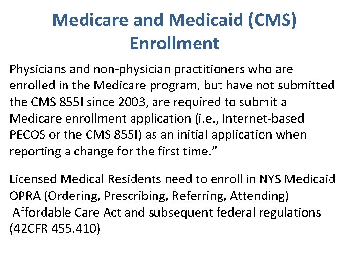 Medicare and Medicaid (CMS) Enrollment Physicians and non-physician practitioners who are enrolled in the