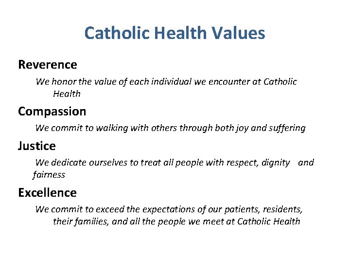 Catholic Health Values Reverence We honor the value of each individual we encounter at