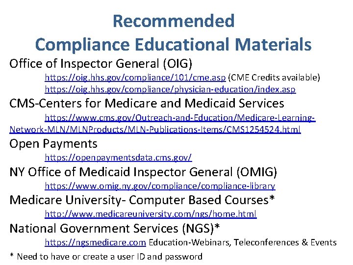 Recommended Compliance Educational Materials Office of Inspector General (OIG) https: //oig. hhs. gov/compliance/101/cme. asp