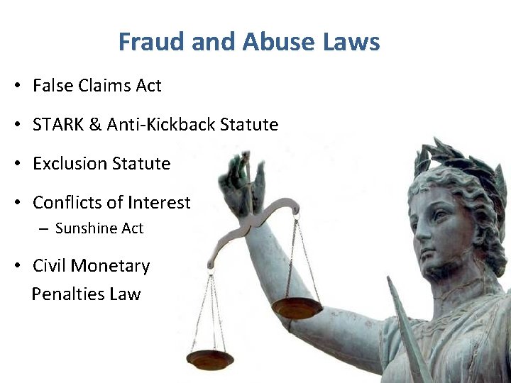 Fraud and Abuse Laws • False Claims Act • STARK & Anti-Kickback Statute •
