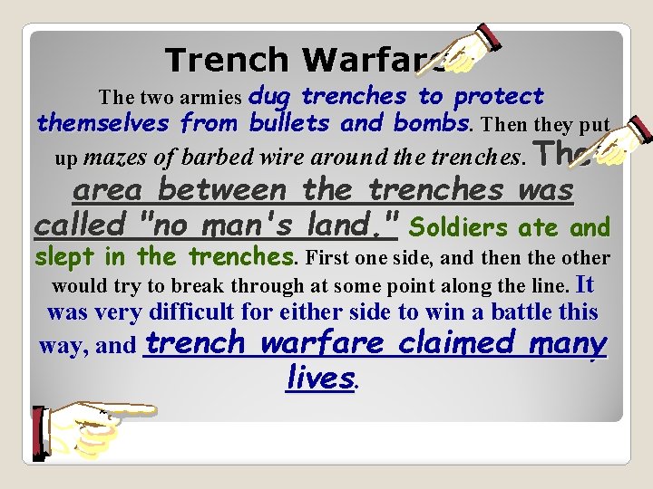 Trench Warfare The two armies dug trenches to protect themselves from bullets and bombs.