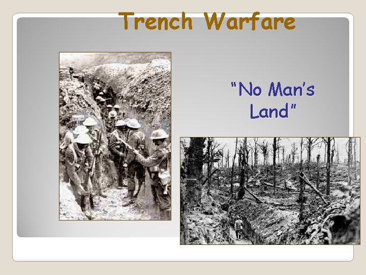 Trench Warfare “No Man’s Land” 