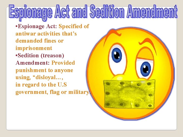  • Espionage Act: Specified of antiwar activities that’s demanded fines or imprisonment •