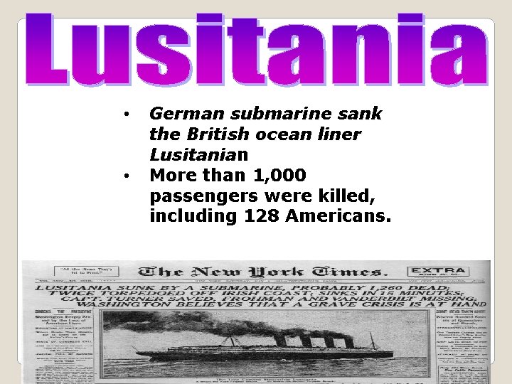  • • German submarine sank the British ocean liner Lusitanian Lusitania More than