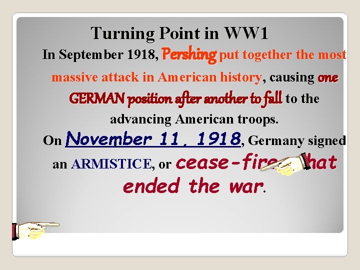 Turning Point in WW 1 In September 1918, Pershing put together the most massive