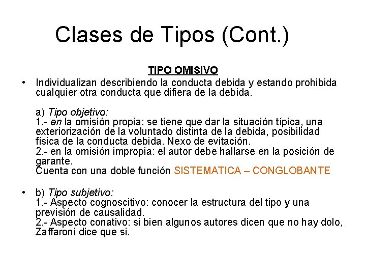 Clases de Tipos (Cont. ) TIPO OMISIVO • Individualizan describiendo la conducta debida y