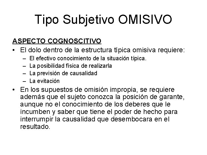 Tipo Subjetivo OMISIVO ASPECTO COGNOSCITIVO • El dolo dentro de la estructura típica omisiva