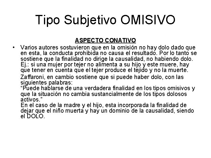 Tipo Subjetivo OMISIVO ASPECTO CONATIVO • Varios autores sostuvieron que en la omisión no