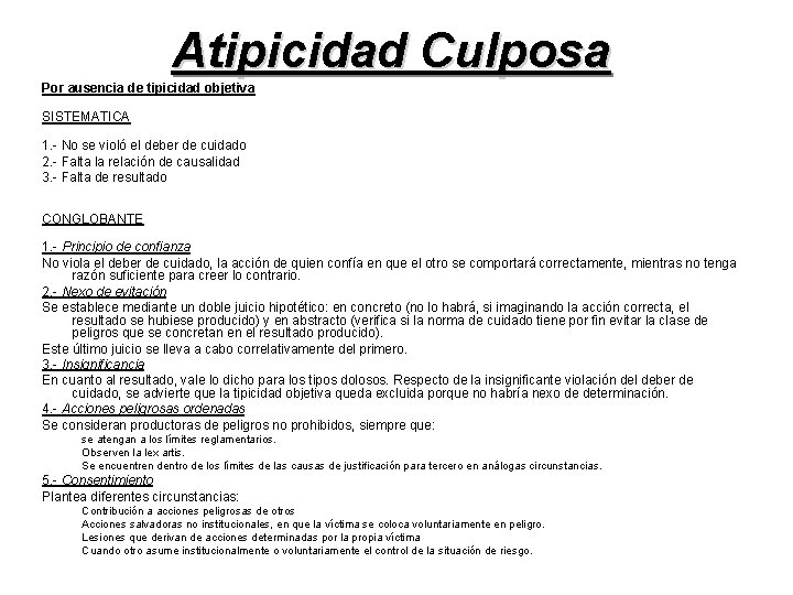 Atipicidad Culposa Por ausencia de tipicidad objetiva SISTEMATICA 1. - No se violó el