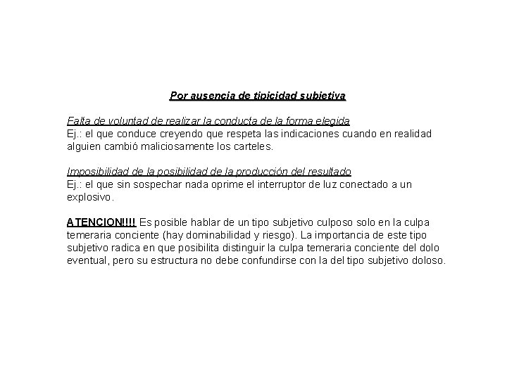 Por ausencia de tipicidad subjetiva Falta de voluntad de realizar la conducta de la